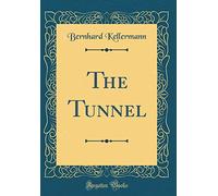 The Tunnel (Classic Reprint)