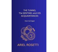 'THE TUNNEL, THE SENTINEL, and HIS AQUAINTENCES': 'How it all began'