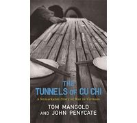 The Tunnels of Cu Chi: A Remarkable Story of War