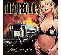 Turbo A.C.'s - Fuel For Life - New CD - O4z