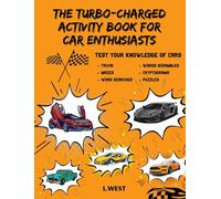 The Turbo-Charged Activity Book for Car Enthusiasts: Trivia, Mazes, Word Searches, Words Scrambles, and Cryptograms Puzzles to Test Your Knowledge of Cars