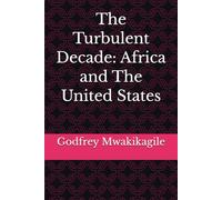 The Turbulent Decade: Africa and The United States