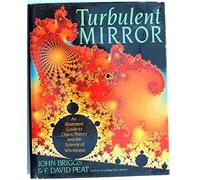 The Turbulent Mirror: Illustrated Guide to Chaos Theory and the Science of Wholeness
