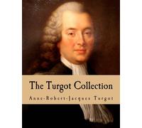 The Turgot Collection (Large Print Edition): Writings, Speeches, and Letters of Anne Robert Jacques Turgot, Baron de Laune