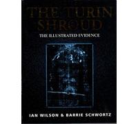 The Turin Shroud. The Illustrated Evidence