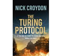 The Turing Protocol : Discover a past you never thought possible in this gripping, high-stakes historical thriller