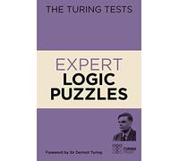 The Turing Tests Expert Logic Puzzles: Foreword by Sir Dermot Turing (The Turing Tests)
