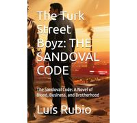The Turk Street Boyz: THE SANDOVAL CODE: The Sandoval Code: A Novel of Blood, Business, and Brotherhood