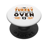 The Turkey Aint The Only Thing In The Oven PopSockets Adhesive PopGrip