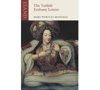 The Turkish Embassy Letters : 1716-1718