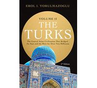 The Turks: The Central Asian Civilization That Bridged the East and the West for Over Two Millennia - volume 2