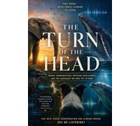 THE TURN OF THE HEAD: Animal Communication, Artificial Intelligence, and the Languages We Have Yet to Hear (AI)