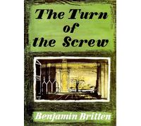 The Turn of the Screw op. 54 - An Opera in a prologue and two acts - vocal/piano score: An Opera in a prologue and two acts. op. 54. Réduction pour piano.