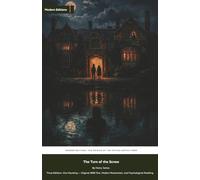 The Turn of the Screw: Three Editions. One Haunting - Original 1898 Text, Modern Restoration, and Psychological Retelling