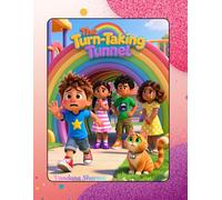 The Turn-Taking Tunnel: A Social-Emotional Learning Story About Sharing, Patience, and Fair Play