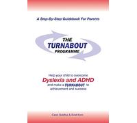 The Turnabout Programme: Help Your Child to Overcome Dyslexia and ADHD and Make a Turnabout to Achievement and Success: Help Your Child to Overcome ... Mak a Turnabout to Achievement and Success