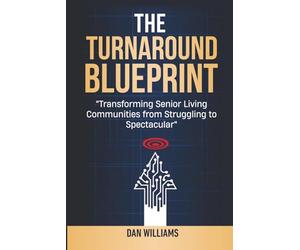 The Turnaround Blueprint: Transforming Senior Living Communities from Struggling to Spectacular