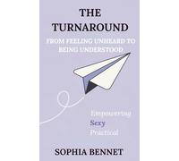 THE TURNAROUND: FROM FEELING UNHEARD TO BEING UNDERSTOOD