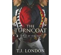 The Turncoat: The Rebels and Redcoats Saga Book #3