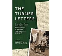 The Turner Letters: Letters from Home: from Milton Ernest, Bedfordshire to St Andrews, New Brunswick, 1830-1845: 97 (Publications Bedfordshire Hist Rec Soc)