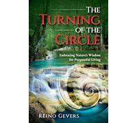 The Turning of the Circle: Embracing Nature's Wisdom for Purposeful Living