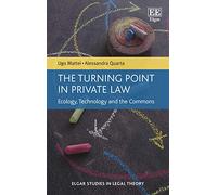The Turning Point in Private Law: Ecology, Technology and the Commons (Elgar Studies in Legal Theory)