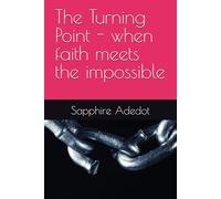 The Turning Point - when faith meets the impossible