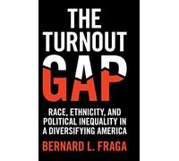 The Turnout Gap: Race, Ethnicity, and Political Inequality in a Diversifying America