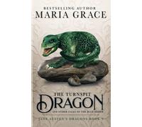 The Turnspit Dragon: and other tales of the Blue Order (Jane Austen's Dragons)