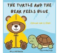 The Turtle and the Bear feels Blue: Feeling sad is okay