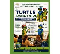 The Turtle Teaching Systen: Creating Calm Classrooms with Compassionate Correction