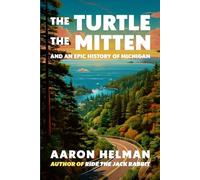 The Turtle, The Mitten, and An Epic History of Michigan
