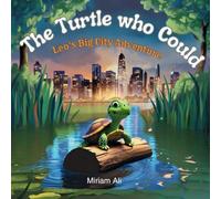 The Turtle Who Could: Leo's Big City Adventure