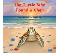 The Turtle Who Found a Shell: Book 4 of the 12-part ocean adventure series "The Turtle Who…" (Paperback - US Edition) ("The Turtle Who..." (US) Children's Picture Book Series)