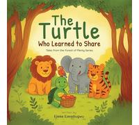 The Turtle Who Learned to Share: Tales from the Forest of Plenty: 1