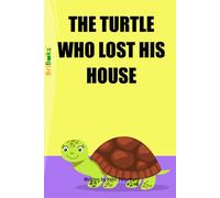 THE TURTLE WHO LOST HIS HOUSE