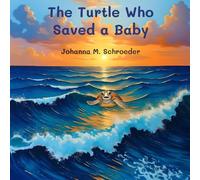 The Turtle Who Saved a Baby: Book 3 of the 12-part ocean adventure series "The Turtle Who…" (Paperback - US Edition) ("The Turtle Who..." (US) Children's Picture Book Series)