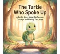 The Turtle Who Spoke Up: A Gentle Story About Confidence, Courage, and Finding Your Voice (Wildwood Wisdom Tales)