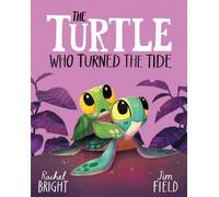 The Turtle Who Turned the Tide by Rachel Bright Hardback