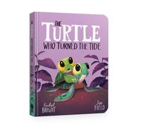 The Turtle Who Turned the Tide : From The World of Rachel Bright & Jim Field