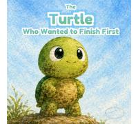The Turtle Who Wanted to Finish First: A gentle bedtime story about friendship, kindness, and learning to share for children ages 3-6