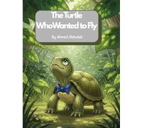 The Turtle Who Wanted to Fly