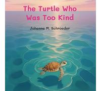 The Turtle Who Was Too Kind: Book 1 of the 12-part ocean adventure series "The Turtle Who…" (Paperback - US Edition) ("The Turtle Who..." (US) Children's Picture Book Series)