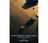The turtle who wasn't named Manuelita: Short story. And dark.