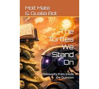 The Turtles We Stand On: Philosophy from Inside the Question