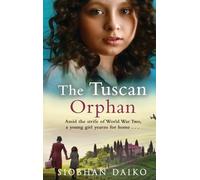 The Tuscan Orphan: A BRAND NEW epic, emotional historical novel from Siobhan Daiko for 2024