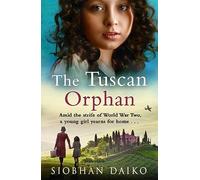 The Tuscan Orphan: A BRAND NEW epic, emotional historical novel from Siobhan Daiko for 2024