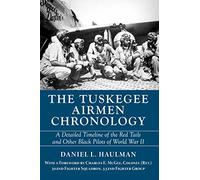 The Tuskegee Airmen Chronology: A Detailed Timeline of the Red Tails and Other Black Pilots of World War II