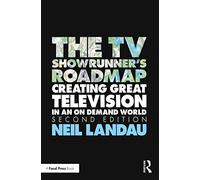 The TV Showrunner's Roadmap – Creating Great Television in an On Demand World