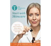 The Tweakments Guide: Start with Skincare: What you really need to know about looking after your skin: 2